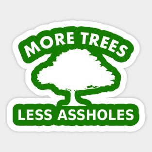 More Trees, Less Assholes, Sticker